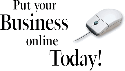 Put Your Business On-Line Today - Click Here.